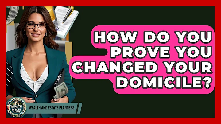 How Do You Prove You Changed Your Domicile? - Wealth and Estate Planners