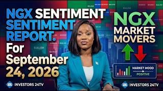 NGX Sentiment Report For September 24, 2026