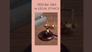 2022 Legal Ethics Bar Q&A
