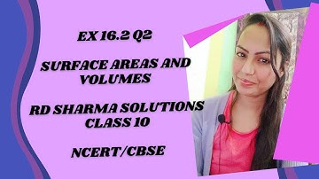 Ex 16.2|| Q2|| Surface Areas and Volumes ||RD Sharma Solutions|| Class 10|| NCERT/CBSE