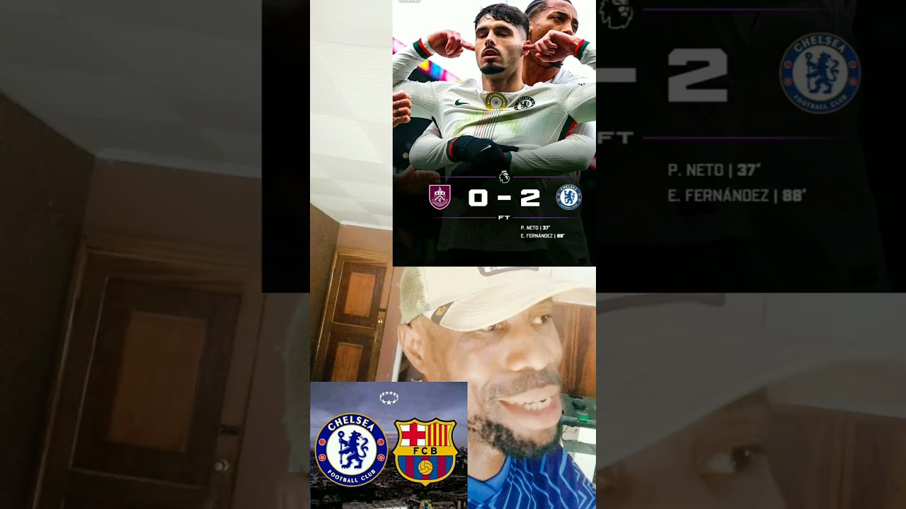 FT. Burnley 0-2 Chelsea. next game Chelsea v Barcelona
