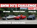 BMW 90's CHALLENGE | Part 2: Cirebon - Semarang