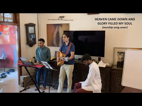 Heaven Came Down And Glory Filled My Soul (worship song cover)
