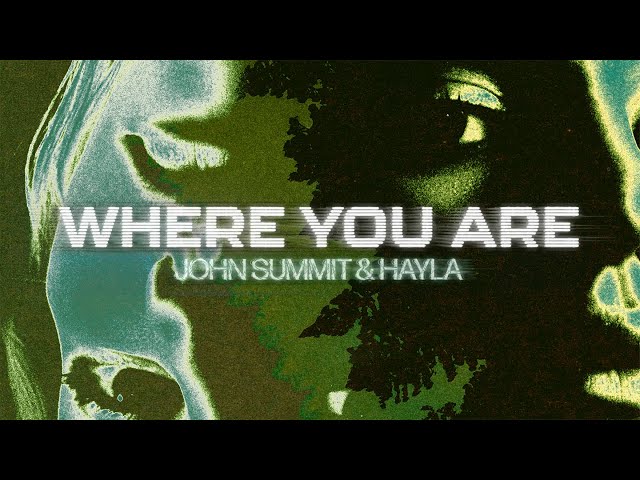 John Summit & Hayla - Where You Are