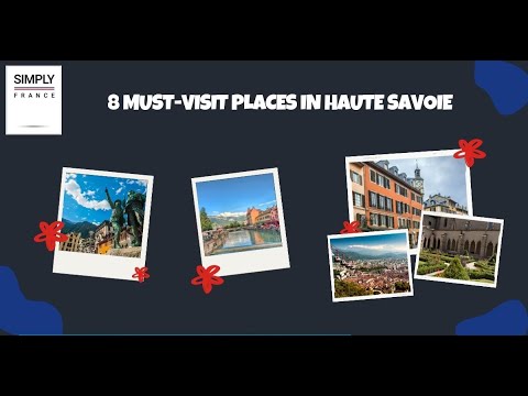 8 Must Visit Places in Haute Savoie | Simply France