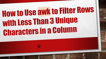 How to Use awk to Filter Rows with Less Than 3 Unique Characters in a Column