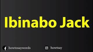 How To Pronounce Ibinabo Jack