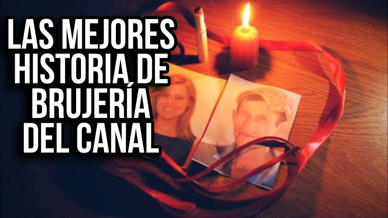 ESPECIAL 100MIL SUSCRIPTORES | RECOPILACIÓN DE LAS MEJORES HISTORIAS DE BRUJERÍA EN EL CANAL