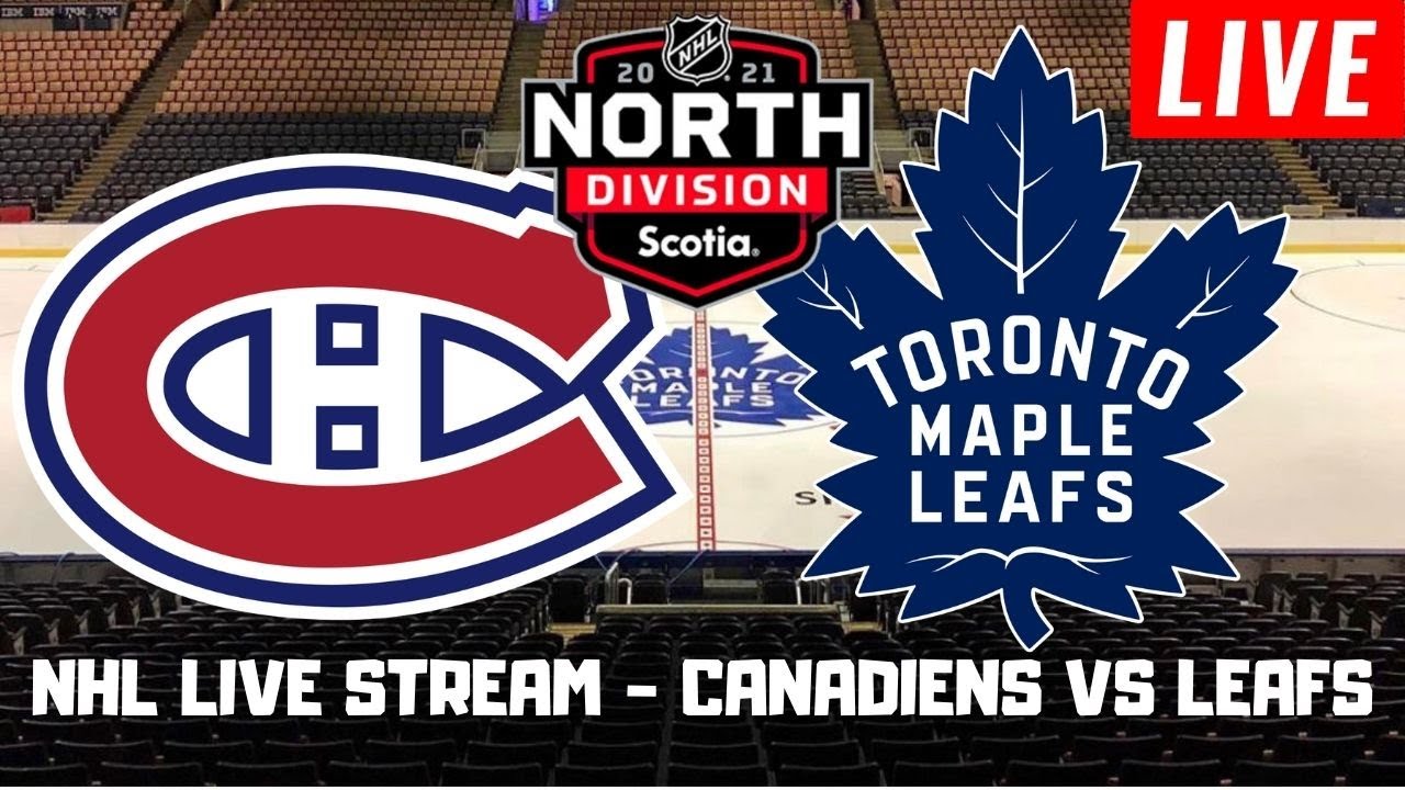 Montreal Canadiens Vs Toronto Maple Leafs Live Nhl 2021 Stream Play By Play Youtube