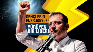 Gençlerin Enerjisiyle Yürüyen Bir Lider Ekrem İmamoğlu