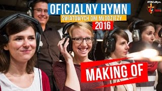 Video thumbnail of "Hymn ŚDM Kraków 2016 - MAKING OF"