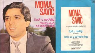 Moma Savic - Verila Se Al Od Mene Krije,1981 (Zavesa59 Muzicko Blago)
