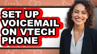 How to Set Up Voicemail on Vtech Phone (full Guide)