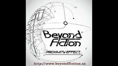 Beyond Fiction - Proximity Effect