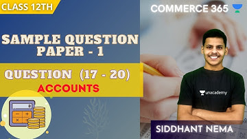 Sample Question Paper - 1 | Question 17 - 20 | Class 12th | Siddhant Nema