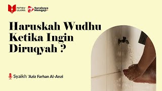 Haruskah Wuhdu Ketika Hendak Ingin Ruqyah? - Syaikh 'Aziz Farhan Al-Anzi