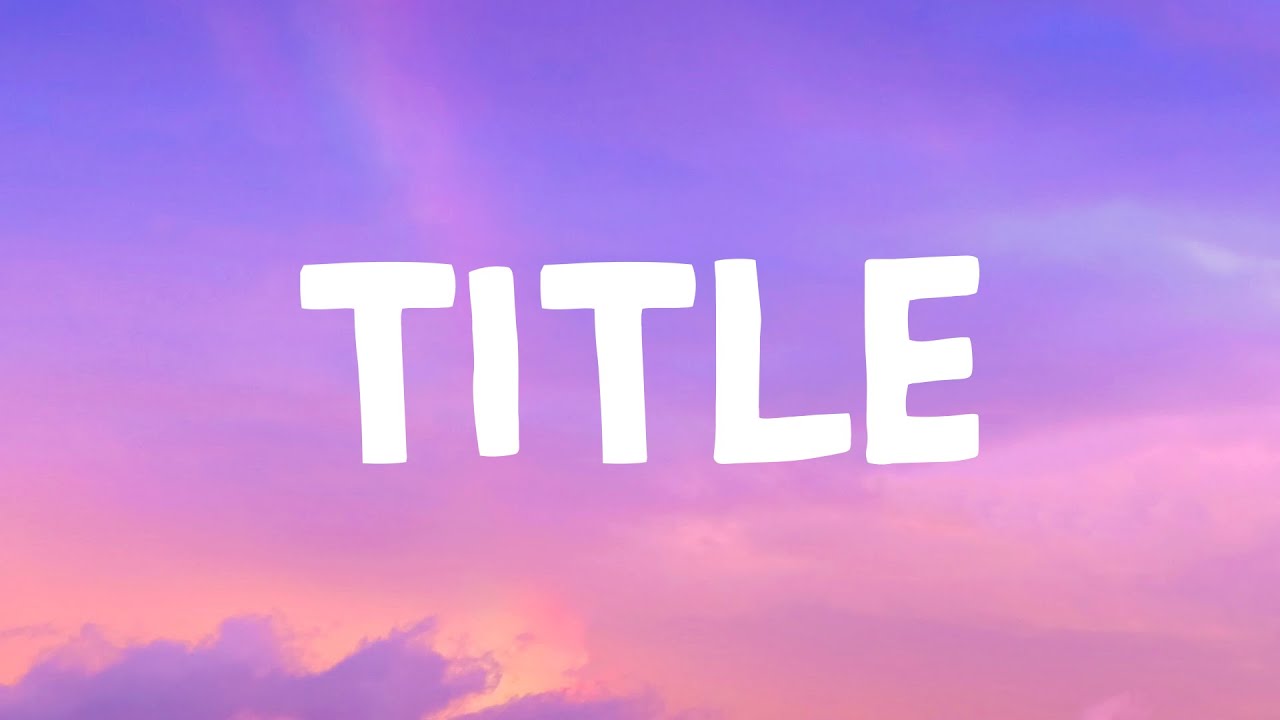 Meghan Trainor - Title (Lyrics)