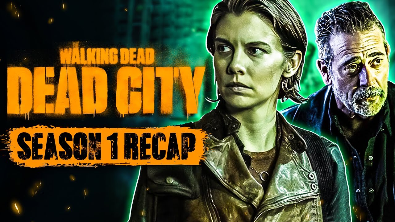 The Walking Dead: Dead City Season 1 Recap - Everything You Need to Know!