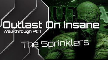 Outlast Insane Walkthrough: No Battery Change/No Hiding pt.7 The Sprinklers