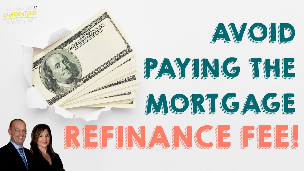 How to Avoid the Mortgage Refinance Fee YouTube