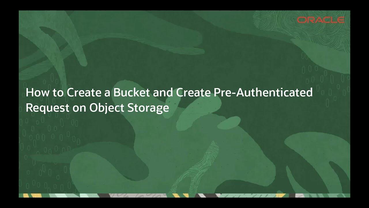 How to Create a Bucket and Create PreAuthenticated Request on Object