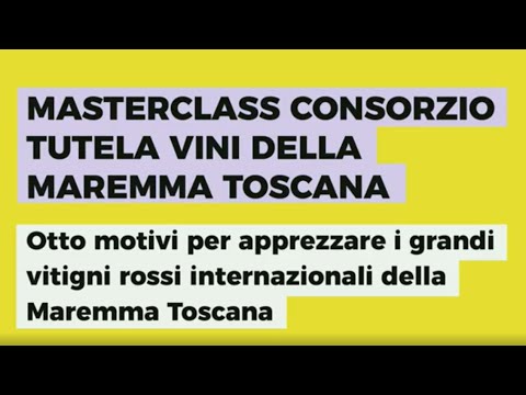 MASTERCLASS TUTELA VINI DELLA MAREMMA TOSCANA | Otto motivi per apprezzare i grandi vitigni rossi
