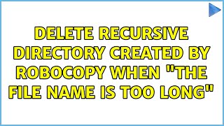 delete recursive directory created by robocopy when "The file name is too long" (3 Solutions!!)