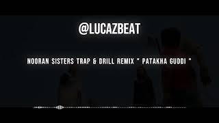 Nooran Sisters Trap U0026 Drill Remix   Patakha Guddi  prod Lucazbeat