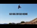 Go big or go home  motocross part 6 