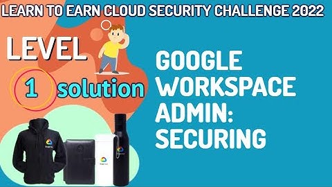 Google Workspace Admin Securing Level-1 #LearnEarn