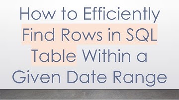 How to Efficiently Find Rows in SQL Table Within a Given Date Range