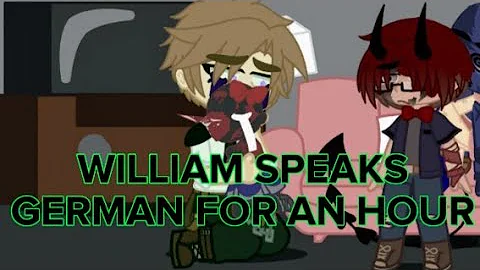 William Speaks German For An Hour (OLD)