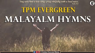TPM Malayalm Songs | Christian Malayalam Evergreen Songs | The Pentecostal Mission | CPM