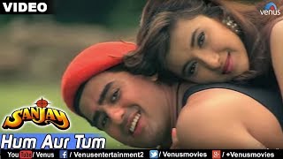 Hum Aur Tum : Full Video Song || Sanjay || Ayub Khan, Skashi Shivanand