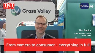 Cabsat 2024: Tim Banks, Grass Valley: From camera to consumer - everything in full