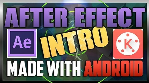 AFTER EFFECT INTRO MADE WITH ANDROID