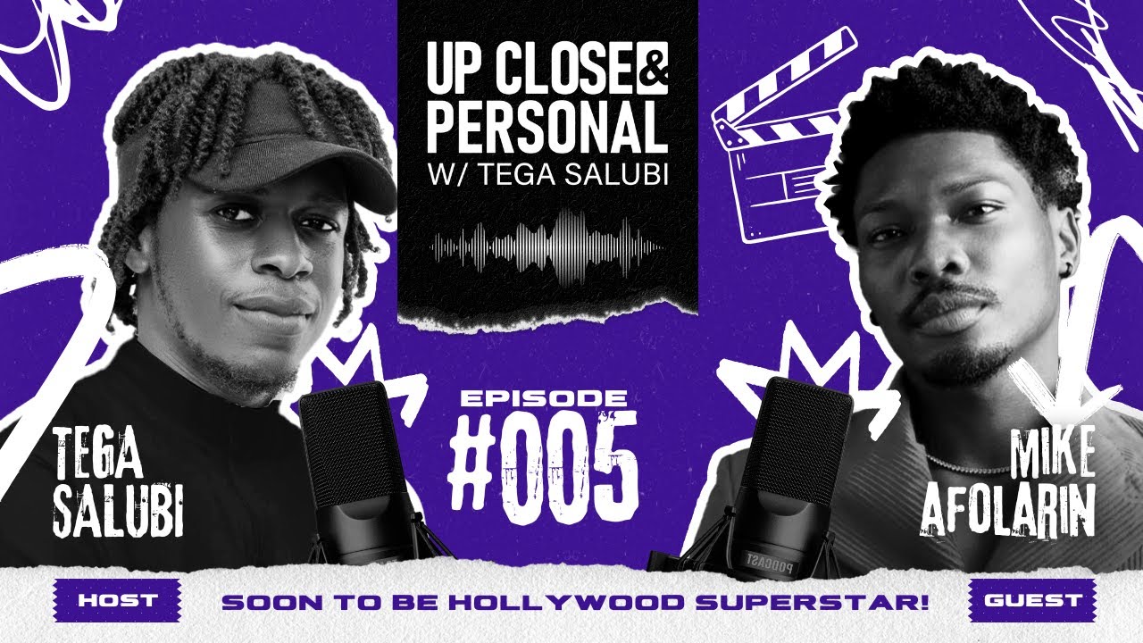 UP-CLOSE & PERSONAL W/ TEGA || MIKE AFOLARIN || S01E05