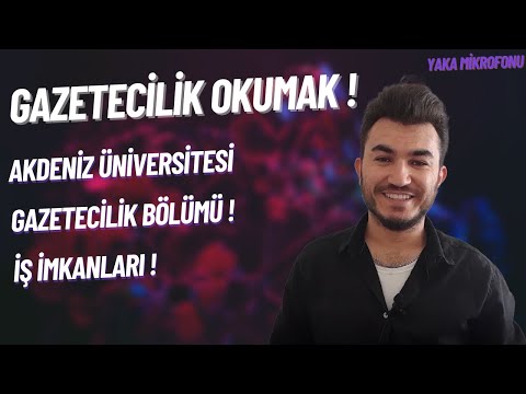 Gazetecilik Okumak ! | Akdeniz Üniversitesi Gazetecilik Bölümü | İş İmkanları ?