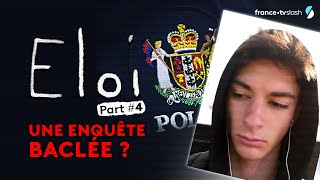 ELOI : La police locale atelle (vraiment) tout  essayé ?  Épisode 4/6