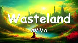 AViVA - Wasteland (Lyrics) 💗♫