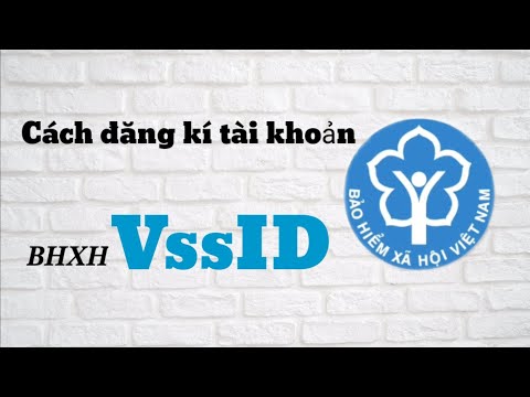 Cách Đăng kí Tài Khoản BHXH VssID // Bảo Hiểm Xã Hội Số VssID