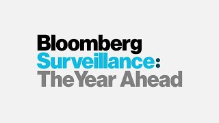 Bloomberg Surveillance: The Year Ahead