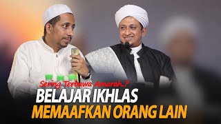 Cara Ikhlas Memaafkan Orang Lain - Habib Husein Ja'far Al Haddar