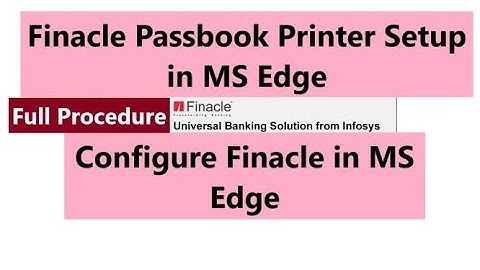 Finacle & Passbook Print Setup in MS Edge Browser | Full Process #indiapost #postoffice #finacle