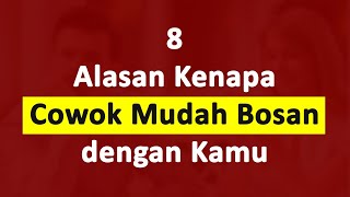 8 Alasan Kenapa Cowok Mudah Bosan Dengan Kamu Saat Menjalin Hubungan Asmara