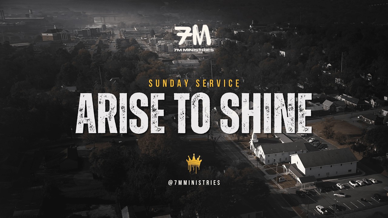 "ARISE TO SHINE" | 7M MINISTRIES | SUNDAY SERVICE