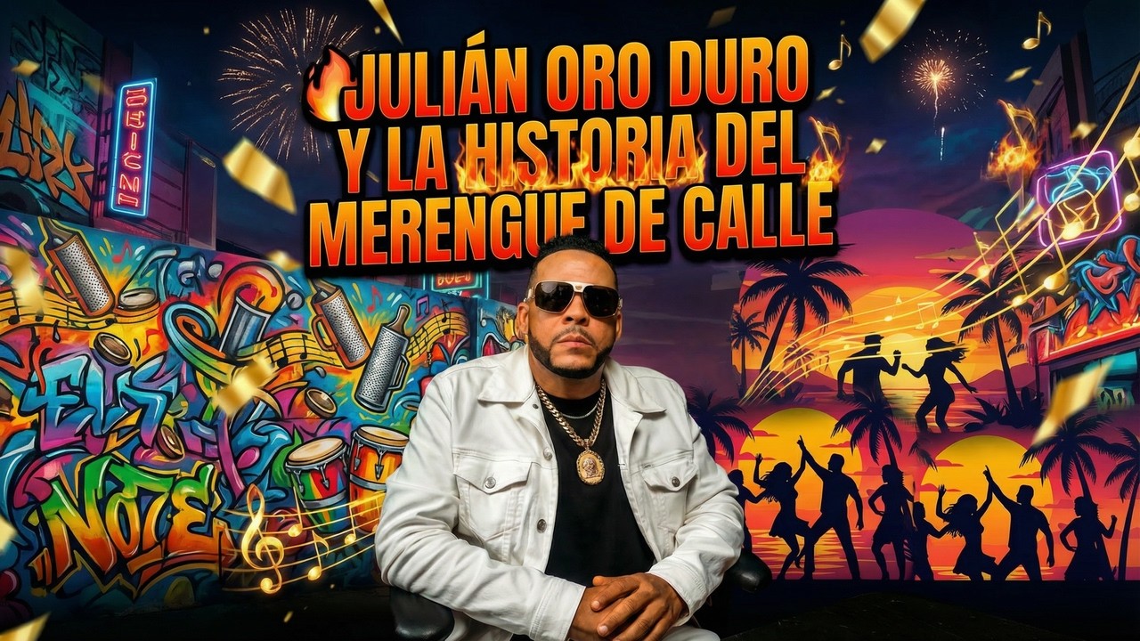 🔥 JULIÁN ORO DURO Y LA HISTORIA DEL MERENGUE DE CALLE