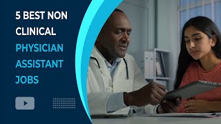 5 of the Best Non Clinical Physician Assistant Jobs by Grants for Medical 498 views 1 year ago 2 minutes, 33 seconds