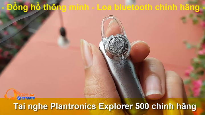 Đánh giá tai nghe bluetooth plantronics explorer 500 năm 2024