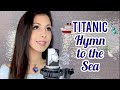 TITANIC - HYMN TO THE SEA (Roxy Darr)